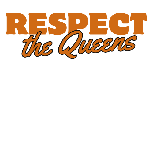 RESPECT THE QUEENS